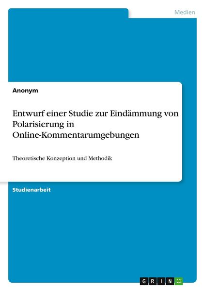 Produktbild: Entwurf einer Studie zur Eind&auml;mmung von Polarisierung in Online-Kommentarumgebungen