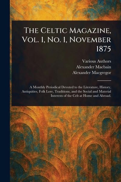 Produktbild: The Celtic Magazine, Vol. 1, No. 1, November 1875