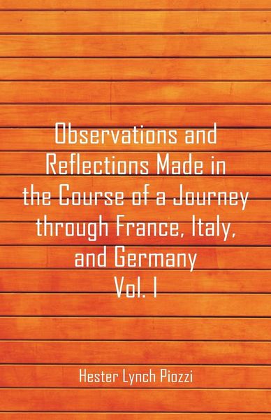 Produktbild: Observations and Reflections Made in the Course of a Journey through France, Italy, and Germany, Vol. I
