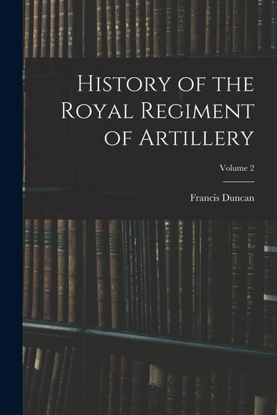 Produktbild: History of the Royal Regiment of Artillery; Volume 2
