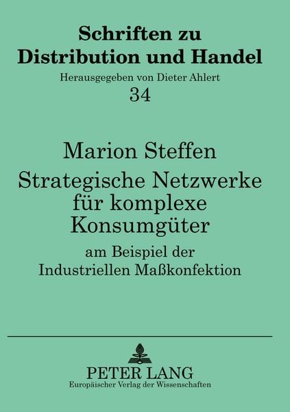 Strategische Netzwerke für komplexe Konsumgüter am Beispiel der Industriellen Maßkonfektion, Taschenbuch von Marion Steffen, Peter Lang GmbH,