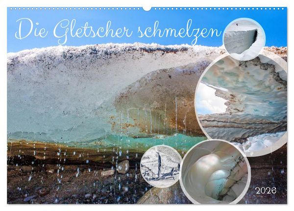 Die Gletscher schmelzen (Wandkalender 2026 DIN A2 quer), CALVENDO Monatskalender