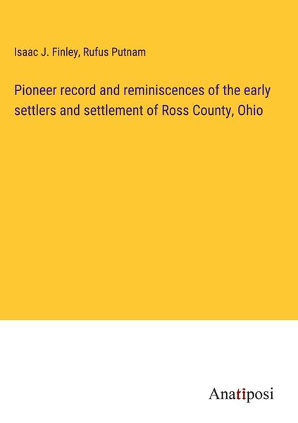 Produktbild: Pioneer record and reminiscences of the early settlers and settlement of Ross County, Ohio