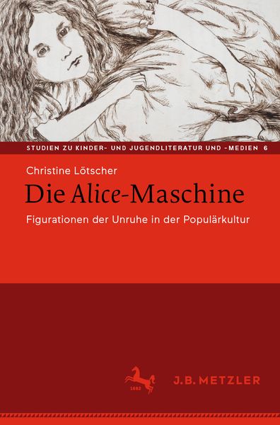 Die Alice-Maschine, Taschenbuch von Christine Lötscher, J.B. Metzler, Part of Springer Nature - Springer-Verlag GmbH, 9783476057068