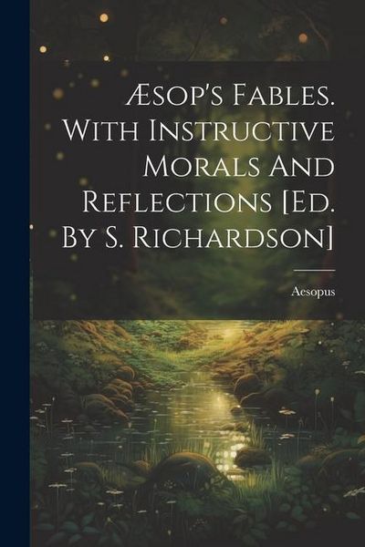 Produktbild: &AElig;sop's Fables. With Instructive Morals And Reflections [ed. By S. Richardson]