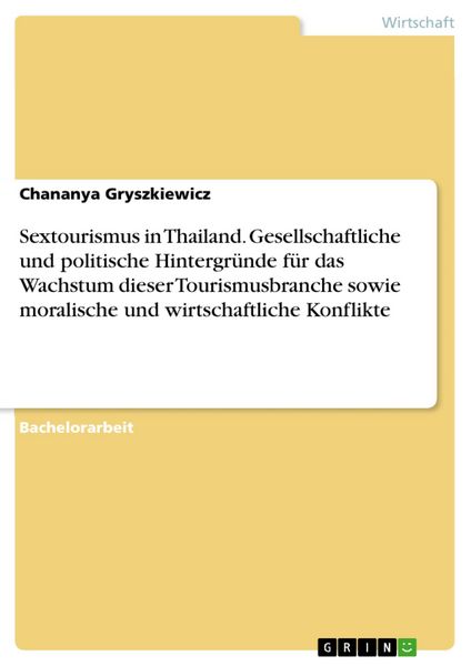 Produktbild: Sextourismus in Thailand. Gesellschaftliche und politische Hintergr&uuml;nde f&uuml;r das Wachstum dieser Tourismusbranche sowie moralische und wirtschaftliche