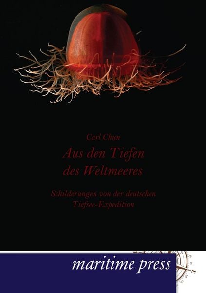 Aus den Tiefen des Weltmeeres, Taschenbuch von Carl Chun, Maritimepress, 9783954271382
