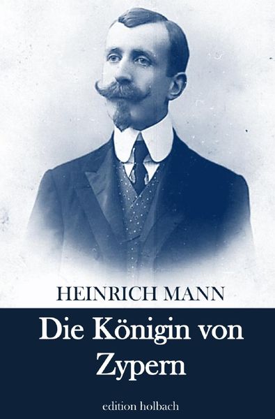 Die Königin von Zypern, Taschenbuch von Heinrich Mann, Epubli, 9783754914793