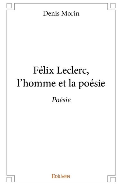 Produktbild: F&eacute;lix Leclerc, l'homme et la po&eacute;sie