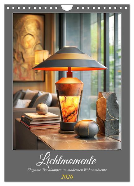 Lichtmomente. Elegante Tischlampen im modernen Wohnambiente (Wandkalender 2026 DIN A4 hoch), CALVENDO Monatskalender