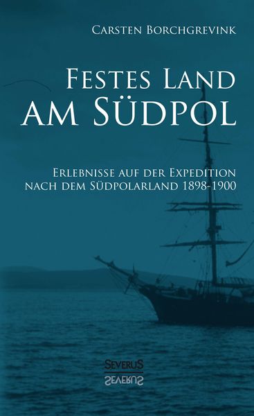 Produktbild: Borchgrevink, C: Festes Land am S&uuml;dpol: Erlebnisse auf der E