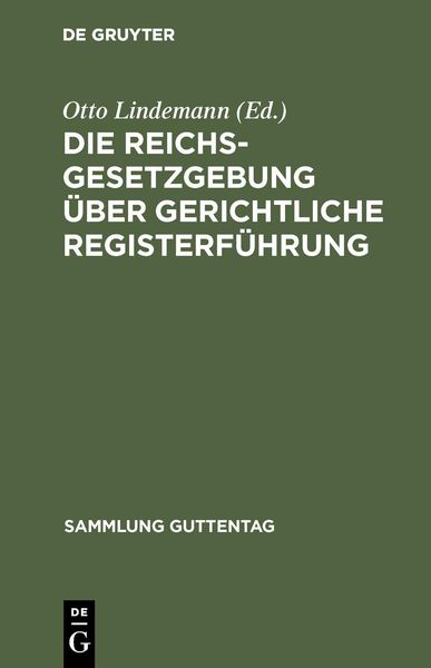 Produktbild: Die Reichsgesetzgebung &uuml;ber gerichtliche Registerf&uuml;hrung