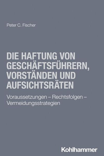 Produktbild: Die Haftung von Gesch&auml;ftsf&uuml;hrern, Vorst&auml;nden und Aufsichtsr&auml;ten