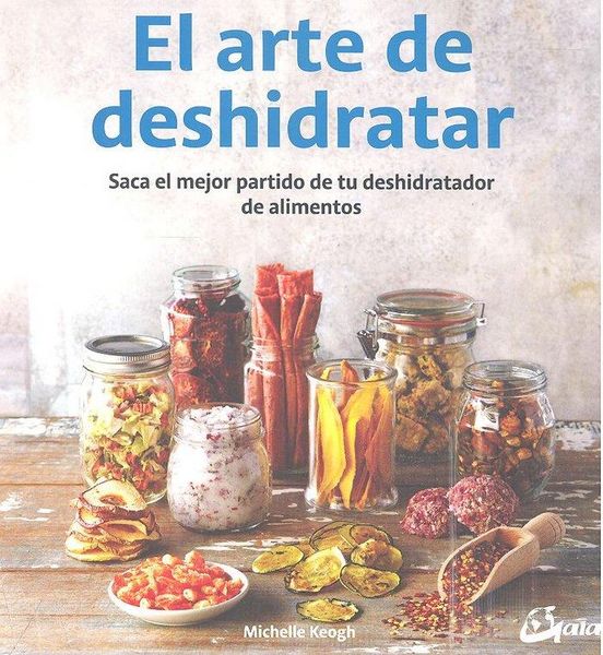 Produktbild: El arte de deshidratar : saca el mejor partido de tu deshidratador de alimentos