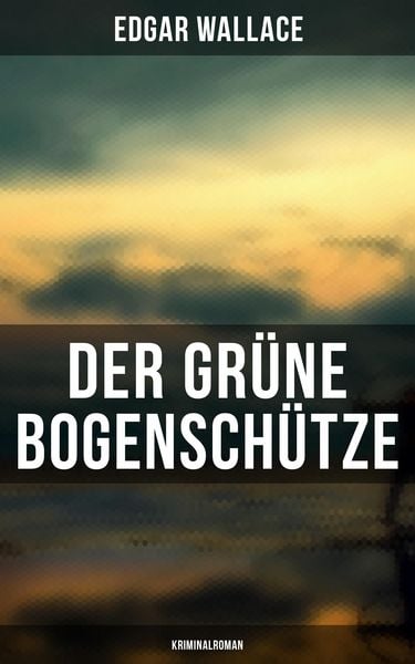 Produktbild: Der gr&uuml;ne Bogensch&uuml;tze: Kriminalroman