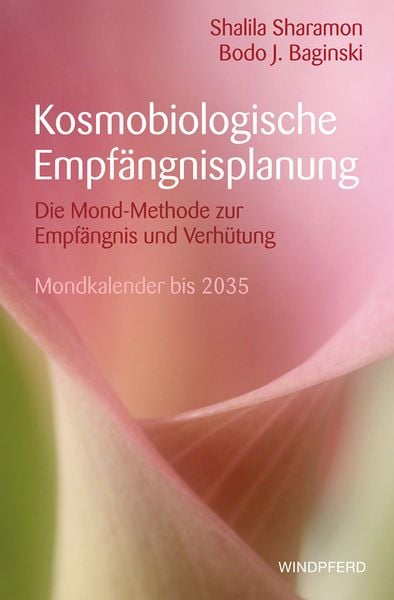 Kosmobiologische Empfängnisplanung, Taschenbuch von Shalila Sharamon,Bodo J. Baginski, Windpferd, 978-3-86410-313-1