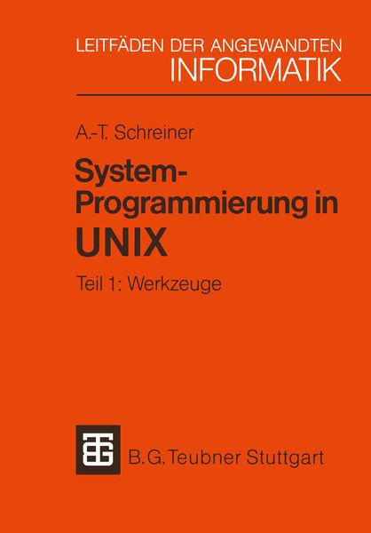 System-Programmierung in UNIX, Taschenbuch von Axel-Tobias Schreiner, Vieweg & Teubner, 9783519024705