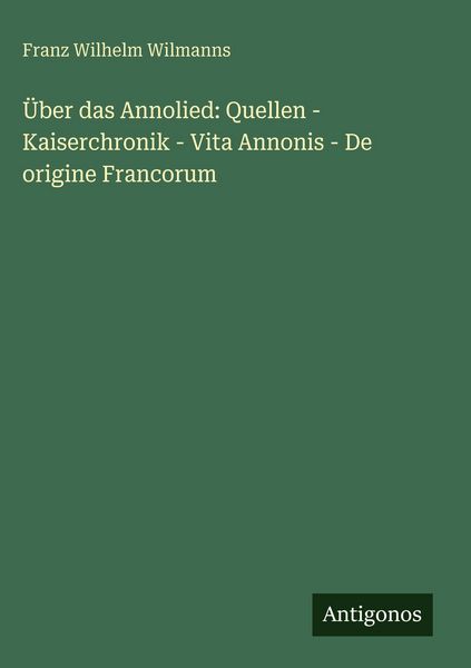 Produktbild: &Uuml;ber das Annolied: Quellen - Kaiserchronik - Vita Annonis - De origine Francorum