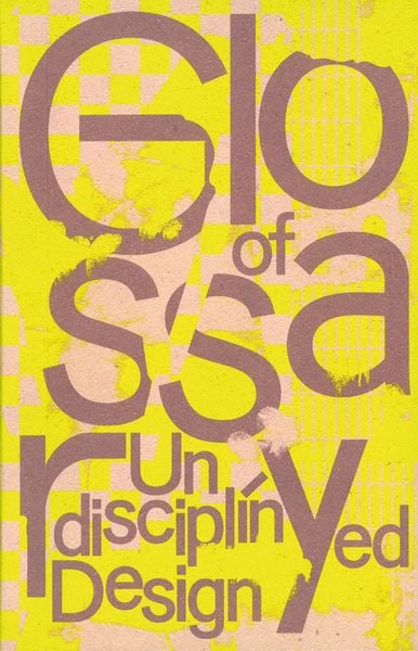 Produktbild: Glossary of Undisciplined Design