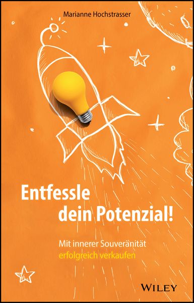 Entfessle dein Potenzial!, Gebundene Ausgabe von Marianne Hochstrasser, Wiley-VCH, 978-3-527-51234-8