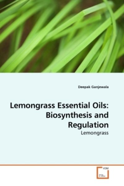 Ganjewala, D: Lemongrass Essential Oils: Biosynthesis and Re, Taschenbuch von Deepak Ganjewala, VDM, 9783639160253