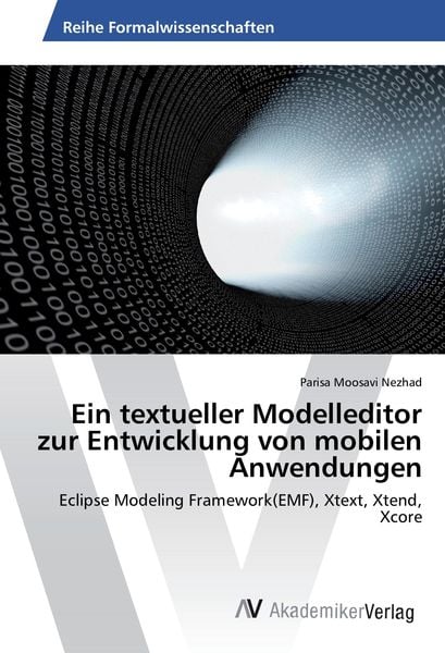 Ein textueller Modelleditor zur Entwicklung von mobilen Anwendungen, Taschenbuch von Parisa Moosavi Nezhad, AV Akademikerverlag, 9783330521605