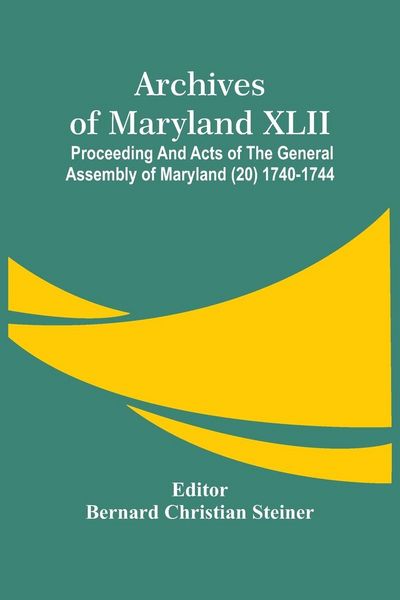 Produktbild: Archives Of Maryland XLII ; Proceeding And Acts Of The General Assembly Of Maryland (20) 1740-1744