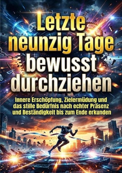 Letzte neunzig Tage bewusst durchziehen, Taschenbuch von Oliver Reuter, Epubli, 9783565262724