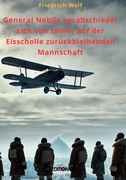 Produktbild: General Nobile verabschiedet sich von seiner auf der Eisscholle zur&uuml;ckbleibenden Mannschaft