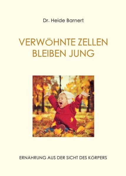 Verwöhnte Zellen Bleiben Jung, Taschenbuch von Heide Barnert, Tredition, 9783734569357