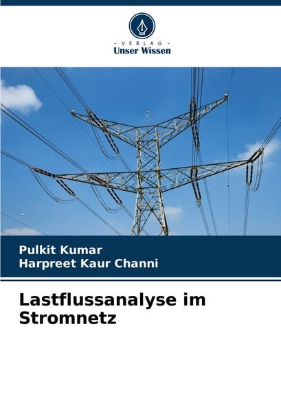 Lastflussanalyse im Stromnetz, Taschenbuch von Pulkit Kumar , Harpreet Kaur Channi, Verlag Unser Wissen, 9786206938149