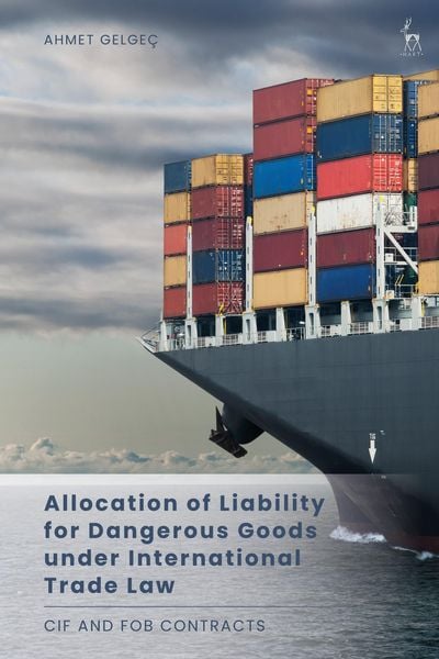 Produktbild: Gelge&ccedil;, A: Allocation of Liability for Dangerous Goods Under