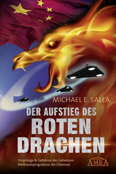 Produktbild: DER AUFSTIEG DES ROTEN DRACHEN: Urspr&uuml;nge & Gefahren des Geheimen Weltraumprogramms der Chinesen