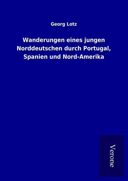 Produktbild: Wanderungen eines jungen Norddeutschen durch Portugal, Spanien und Nord-Amerika