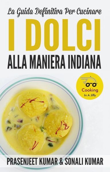 Produktbild: La Guida Definitiva Per Cucinare I Dolci Alla Maniera Indiana