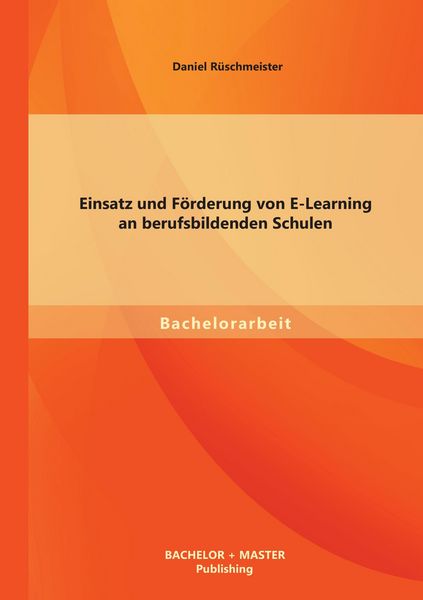 Produktbild: Einsatz und F&ouml;rderung von E-Learning an berufsbildenden Schulen