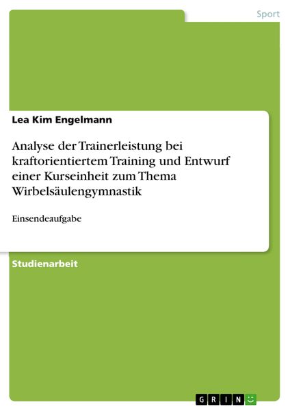 Produktbild: Analyse der Trainerleistung bei kraftorientiertem Training und Entwurf einer Kurseinheit zum Thema Wirbels&auml;ulengymnastik