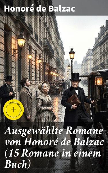 Produktbild: Ausgew&auml;hlte Romane von Honor&eacute; de Balzac (15 Romane in einem Buch)