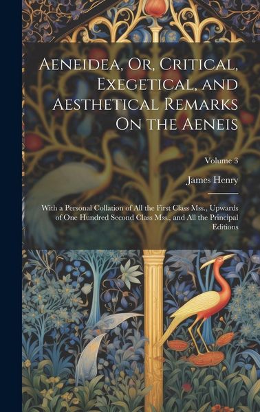 Produktbild: Aeneidea, Or, Critical, Exegetical, and Aesthetical Remarks On the Aeneis: With a Personal Collation of All the First Class Mss., Upwards of One Hundr