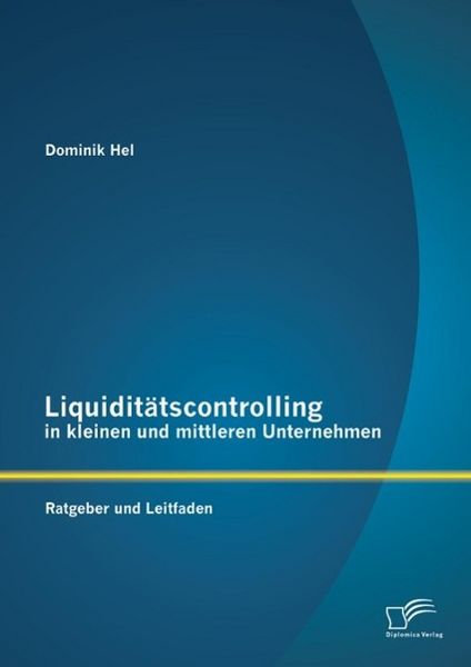 Produktbild: Liquidit&auml;tscontrolling in kleinen und mittleren Unternehmen: Ratgeber und Leitfaden