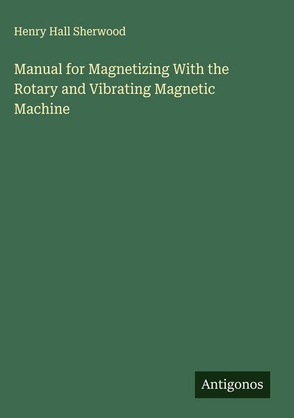 Produktbild: Manual for Magnetizing With the Rotary and Vibrating Magnetic Machine