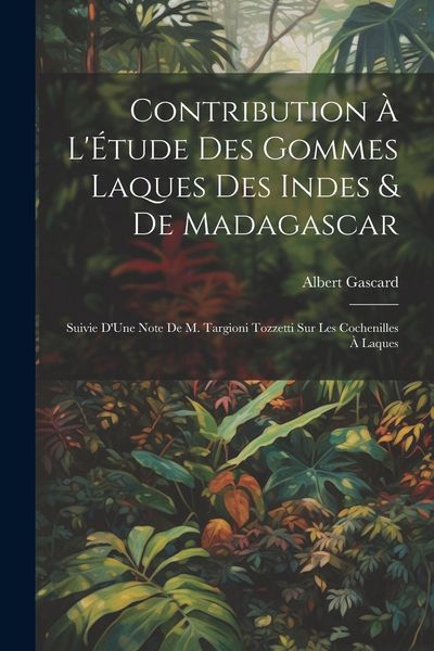 Produktbild: Contribution &Agrave; L'&Eacute;tude Des Gommes Laques Des Indes & De Madagascar