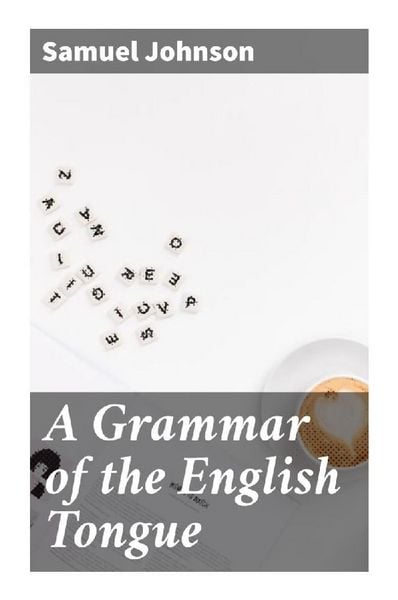 A Grammar of the English Tongue, Taschenbuch von Samuel Johnson, Good Press, 9788027286850