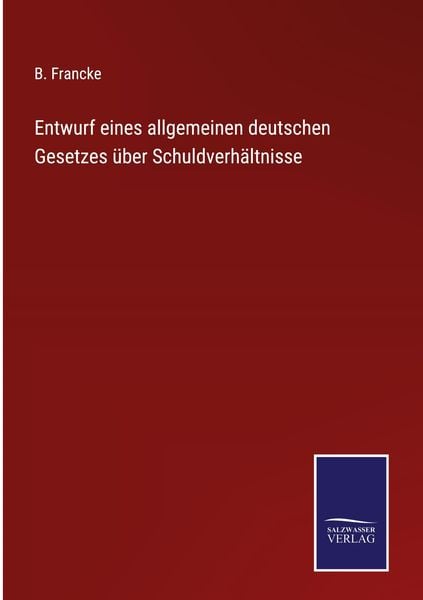 Produktbild: Entwurf eines allgemeinen deutschen Gesetzes &uuml;ber Schuldverh&auml;ltnisse