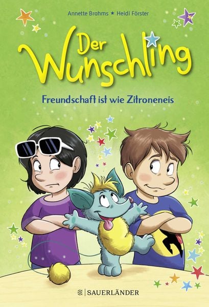 Der Wunschling – Freundschaft ist wie Zitroneneis, Gebundene Ausgabe von Annette Brahms, Fischer Sauerländer, 978-3-7373-5982-5