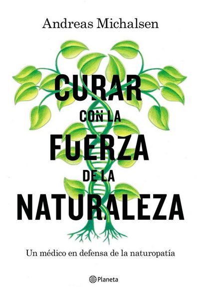 Produktbild: Curar con la fuerza de la naturaleza : un m&eacute;dico en defensa de la naturopat&iacute;a