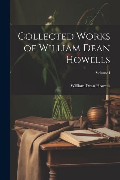 Produktbild: Collected Works of William Dean Howells; Volume I