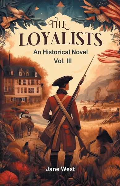 Produktbild: The loyalists An Historical Novel Vol. III
