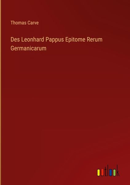 Produktbild: Des Leonhard Pappus Epitome Rerum Germanicarum