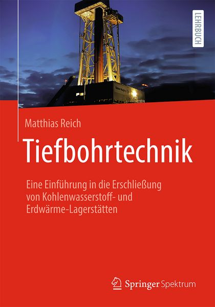 Tiefbohrtechnik, Gebundene Ausgabe von Matthias Reich, Springer Berlin, 9783662706343
